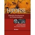HIPÓFISE - GLÂNDULA FUNDAMENTAL EM ENDOCRINOLOGIA - 2013
