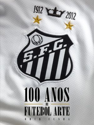 SANTOS FC - 1912 / 2012 - 100 ANOS DE FUTEBOL ARTE - 2012