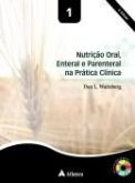 NUTRIÇÃO ORAL, ENTERAL E PARENTERAL NA PRÁTICA CLÍNICA - 4ª
