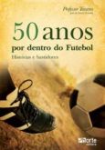 50 ANOS POR DENTRO DO FUTEBOL - HISTÓRIAS E BASTIDORES - 201