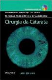 CIRURGIA DA CATARATA - TÉCNICAS CIRÚRGICAS EM OFTALMOLOGIA -