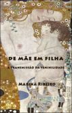 DE MÃE EM FILHA - A TRANSMISSÃO DA FEMINILIDADE - 2011