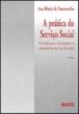 A PRÁTICA DO SERVIÇO SOCIAL - COTIDIANO, FORMAÇÃO E ALTERNAT