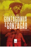 GONZAGUINHA E GONZAGÃO - UMA HISTÓRIA BRASILEIRA - 2012