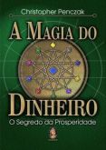A MAGIA DO DINHEIRO - O SEGREDO DA PROSPERIDADE - 2012