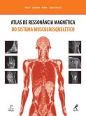 ATLAS DE RESSONÂNCIA MAGNÉTICA DO SISTEMA MUSCULOESQUELÉTICO