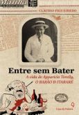ENTRE SEM BATER - A VIDA DE APPARÍCIO TORELLY, O BARÃO DE IT