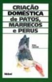 CRIAÇÃO DOMÉSTICA DE PATOS, MARRECOS E PERUS - 1999