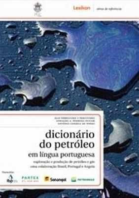 DICIONÁRIO DO PETRÓLEO EM LÍNGUA PORTUGUESA - EXPLORAÇÃO E P