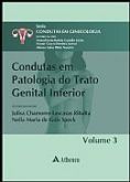 CONDUTAS EM PATOLOGIA DO TRATO GENITAL INFERIOR - VOL. 3 - 2