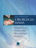 CIRURGIA DA MAMA - DIAGNÓSTICO - TRATAMENTO - RECONSTRUÇÃO -