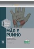MÃO E PUNHO - SÉRIE ORTOPEDIA CIRÚRGICA - SBOT - 1ª Ed - 201