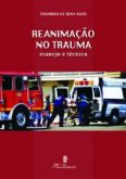 REANIMAÇÃO NO TRAUMA: MANEJO E TÉCNICA - 2012