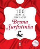 100 DICAS DE SEDUÇÃO DE BRUNA SURFISTINHA - 2012