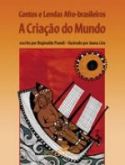 CONTOS E LENDAS AFRO-BRASILEIROS - A CRIAÇÃO DO MUNDO - 2007