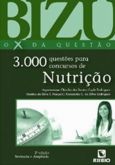 BIZU NUTRIÇÃO - O X DA QUESTÃO - 3.000 QUESTÕES PARA CONCURS