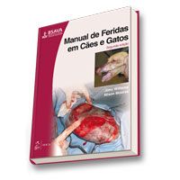 BSAVA - MANUAL DE FERIDAS EM CÃES E GATOS - 2 ª ED - 2013