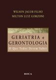 GERIATRIA E GERONTOLOGIA - O QUE TODOS DEVEM SABER - 2008