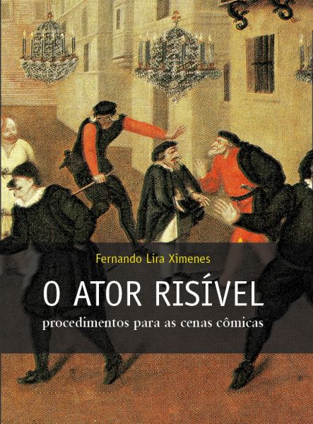 O ATOR RISÍVEL - PROCEDIMENTOS PARA AS CENAS CÔMICAS - 2010