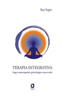 TERAPIA INTEGRATIVA - IOGA, NATUROPATIA, PSICOLOGIA E AYURVE