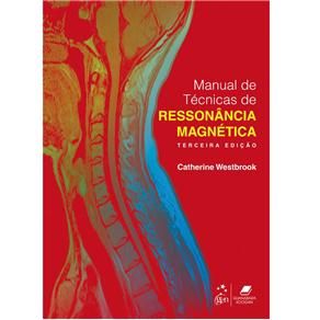 MANUAL DE TÉCNICAS DE RESSONÂNCIA MAGNÉTICA - 3a ED. - 2010