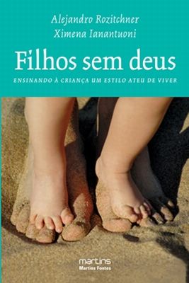 FILHOS SEM DEUS - ENSINANDO À CRIANÇA UM ESTILO ATEU DE VIVE