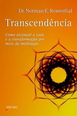 TRANSCENDÊNCIA - COMO ALCANÇAR A CURA E A TRANSFORMAÇÃO POR