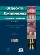 ORTODONTIA CONTEMPORÂNEA - DIAGNÓSTICO E TRATAMENTO - 2ª ED