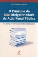 O PRINCÍPIO DA NÃO OBRIGATORIEDADE DA AÇÃO PENAL PÚBLICA - 2