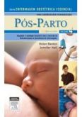 PÓS - PARTO -VOL- 4 - SÉRIE ENFERMAGEM OBSTÉTRICA ESSENCIAL