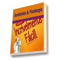 ANATOMIA E FISIOLOGIA - SÉRIE INCRIVELMENTE FÁCIL