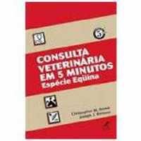 CONSULTA VETERINÁRIA EM 5 MINUTOS : ESPÉCIE EQUINA - 2004