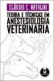 TEORIA E TÉCNICAS EM ANESTESIOLOGIA VETERINÁRIA - 2012