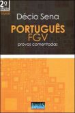 PORTUGUÊS FGV - PROVAS COMENTADAS - 3ª Ed - 2011