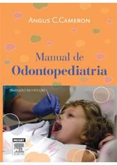 MANUAL DE ODONTOPEDIATRIA / ANGUS C. CAMERON - 3ª ED - 2012