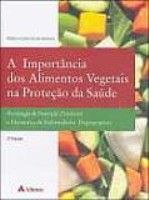 A IMPORTÂNCIA DOS ALIMENTOS VEGETAIS NA PROTEÇÃO DA SAÚDE -