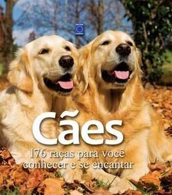 CÃES - 176 RAÇAS PARA VOCÊ CONHECER E SE ENCANTAR