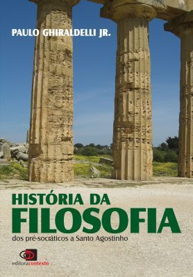 HISTÓRIA DA FILOSOFIA - DOS PRÉ-SOCRÁTICOS A SANTO AGOSTINHO