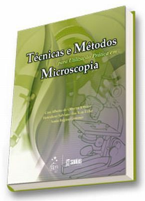 TÉCNICAS E MÉTODOS PARA UTILIZAÇÃO PRÁTICA DE MICROSCOPIA