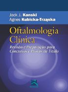 OFTALMOLOGIA CLÍNICA - REVISÃO E PREPARAÇÃO PARA CONCURSOS E