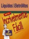 LÍQUIDOS E ELETRÓLITOS - SÉRIE INCRIVELMENTE FÁCIL - 2ª ED -