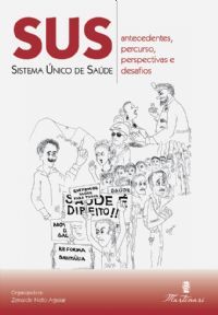 SUS - SISTEMA ÚNICO DE SAÚDE - ANTECEDENTES, PERCURSO, PERSP