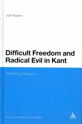 DIFFICULT FREEDOM AND RADICAL EVIL IN KANT - DECEIVING REASO