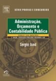 ADMINISTRAÇÃO, ORÇAMENTO E CONTABILIDADE PÚBLICA - 3ª ED.