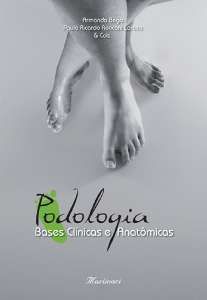 PODOLOGIA - BASES CLINÍCAS E ANATÔMICAS - 2010