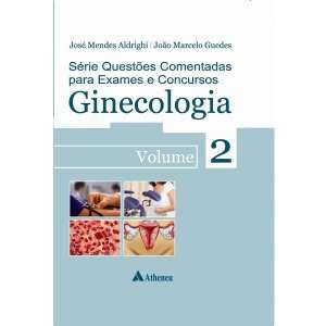 GINECOLOGIA - VOL 2 - SÉRIE QUESTÕES COMENTADAS PARA EXAMES