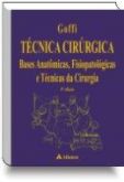 TÉCNICA CIRÚRGICA - BASES ANATÔMICAS, FISIOPATOLÓGICAS E TÉC