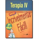 TERAPIA IV - SÉRIE INCRIVELMENTE FÁCIL - 3ª Ed - (QUEIMA DE