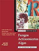 GUIA PARA A IDENTIFICAÇÃO - FUNGOS, ACTINOMICETOS, ALGAS DE