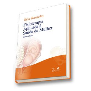 FISIOTERAPIA APLICADA À SAÚDE DA MULHER - 5ª Ed. - 2012